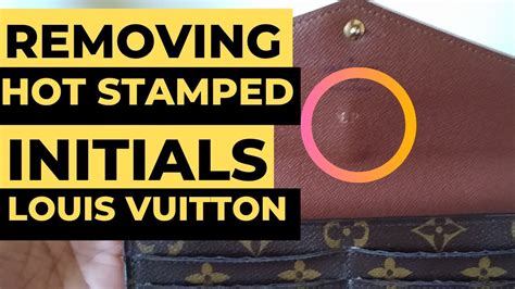 removing hotstamps louis vuitton|How to remove Hot stamp Initials on Lo.